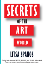 Secrets of the Art World: Getting Real about the Process, Business, and Selling of Your Work